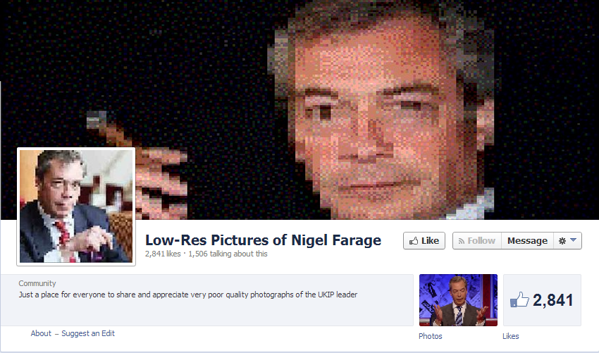 A <a href="http://ebaum.it/1qyWs7T" target="_blank">Facebook page</a> for low-res pictures of Nigel Farage