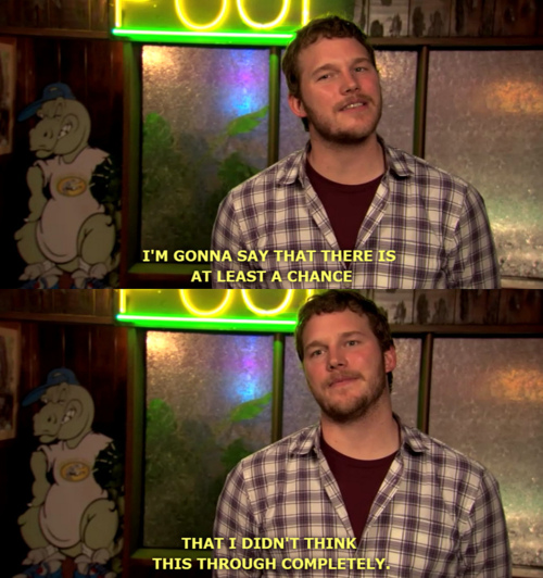 andy dwyer parks and rec quotes - I'M Gonna Say That There Is At Least A Chance That I Didn'T Think This Through Completely.