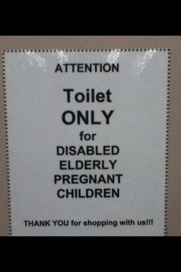 signs that need commas - Attention 33 Toilet Only for Rrrrr Disabled Elderly Pregnant Children Thank You for shopping with us!!!
