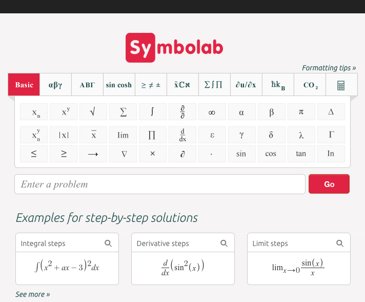 symbolab - Symbolab Formatting tips >> Basic By ABr sin cosh 2 iCx en dulox koco, 8 x lim 1x 2 o 0 15 r sin x costan In Enter a problem Examples for stepbystep solutions Integral steps Derivative steps Limit steps 5x ax 3?dx sin?x lim,o sinx See more