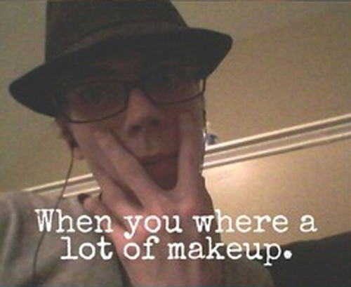photo caption - When you where a lot of makeup.