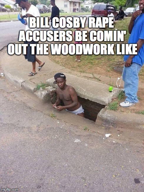cowboys fans coming out of hiding - Stbill Cosby Rape Accusers Be Comin' Out The Woodwork imgflip.com