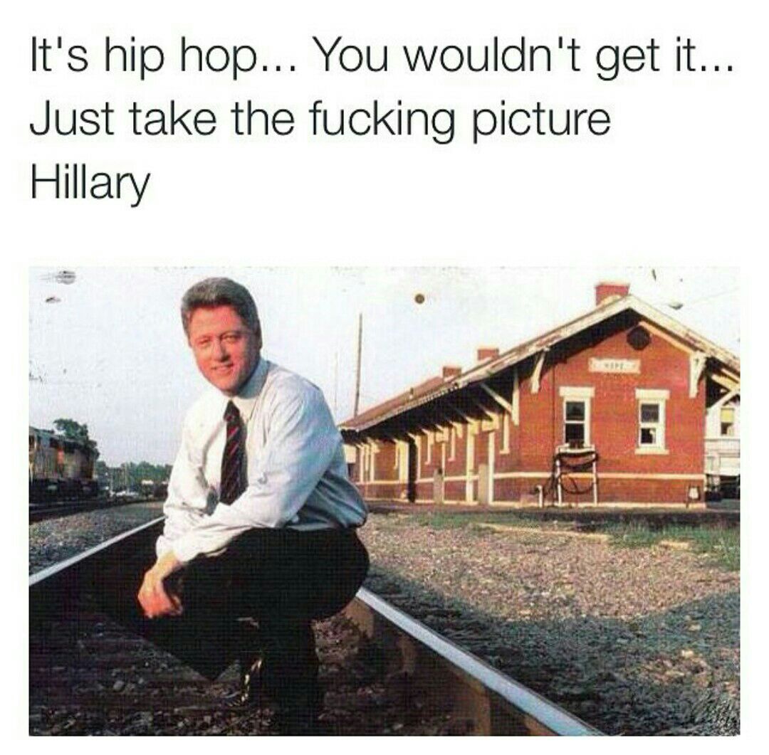 tweet - its hip hop hillary - It's hip hop... You wouldn't get it... Just take the fucking picture Hillary