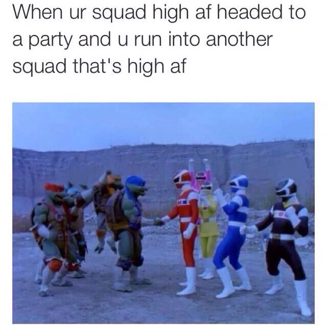 ninja turtles power rangers meme - When ur squad high af headed to a party and u run into another squad that's high af