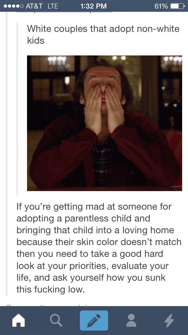 sjw tumblr sjw cringe - ....0 At&T Lte 61% 0 White couples that adopt nonwhite kids If you're getting mad at someone for adopting a parentless child and bringing that child into a loving home because their skin color doesn't match then you need to take a 