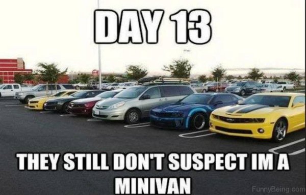 car memes - Day 13 They Still Don'T Suspect Im A Minivan FunnyBeing.com