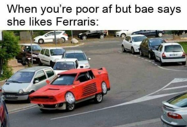 russian ferrari - When you're poor af but bae says she Ferraris