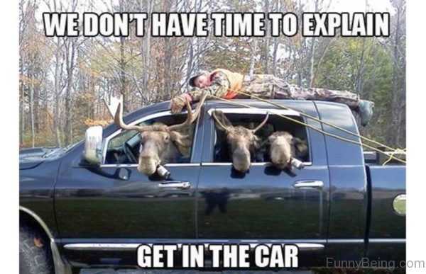 full car meme - We Don'T Have Time To Explain Get In The Car FunnyBeing.com