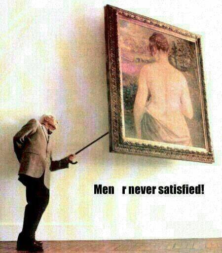 picture frame - Men r never satisfied!