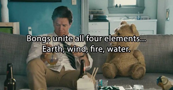 stoner thoughts - photo caption - Bongs unite all four elements... Earth, wind, fire, water.