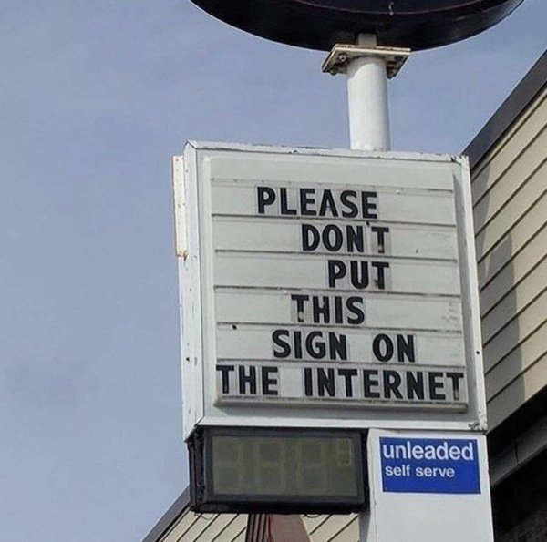 SIgn that says 'please dont put this sign on the internet' r4p9k7ve