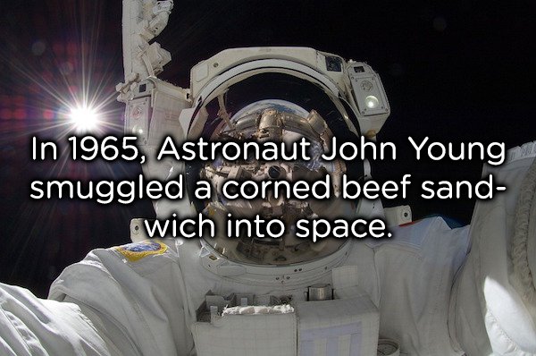 The sandwich didn’t do too well in zero-gravity conditions and Young quickly put it back in his pocket after getting it out. This could’ve had grave consequences. Floating crumbs and debris could’ve caused damage to the shuttle but luckily, they returned to Earth and NASA took bold steps to make sure that sandwiches never boldly go where no one has gone before.