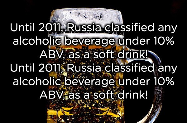 Before 2011, beer and any alcoholic beverage under 10% ABV was classified as a soft drink. It probably goes without saying that this couldn’t go on forever and Russia introduced legislation to control and limit the sale of beer to combat the issues of underage drinking and health.