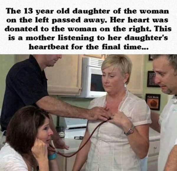 mother listens to daughter's heartbeat - The 13 year old daughter of the woman on the left passed away. Her heart was donated to the woman on the right. This is a mother listening to her daughter's heartbeat for the final time...