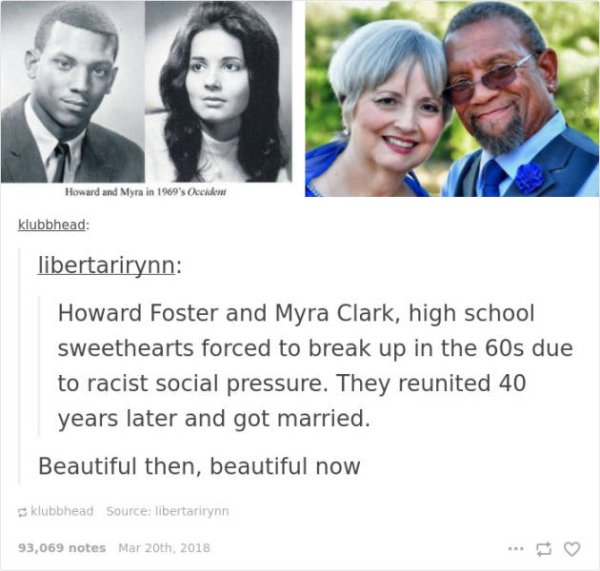 howard foster myra clark - Howard and Myra in 1969's Occident klubbhead libertarirynn Howard Foster and Myra Clark, high school sweethearts forced to break up in the 60s due to racist social pressure. They reunited 40 years later and got married. Beautifu