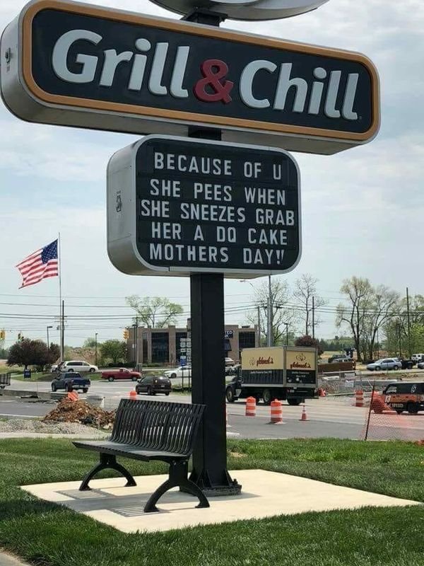 random pic street sign - Grill & Chill Because Of U She Pees When She Sneezes Grab Her A Do Cake Mothers Day!