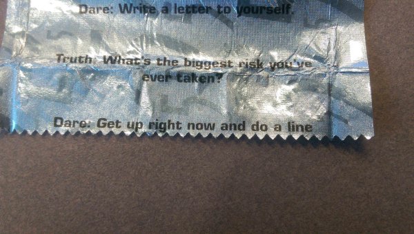 random pic worst 5 gum dares - Dare Write a letter to yoursel Truth What's the biggest risk you've ever taken? Dare Get up right now and do a line