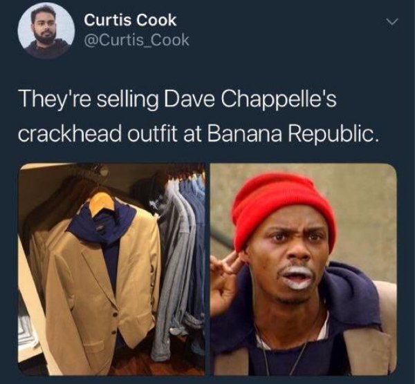 random pic dave chappelle crackhead outfit banana republic - Curtis Cook Cook They're selling Dave Chappelle's crackhead outfit at Banana Republic.