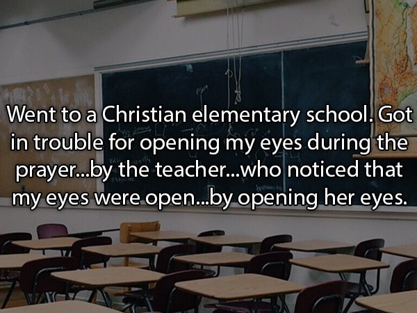 austin westwood high school classroom - Went to a Christian elementary school. Got in trouble for opening my eyes during the prayer...by the teacher...who noticed that my eyes were open...by opening her eyes.