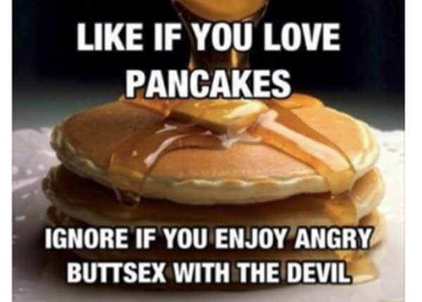 ifunny sex memes - If You Love Pancakes Ignore If You Enjoy Angry Buttsex With The Devil