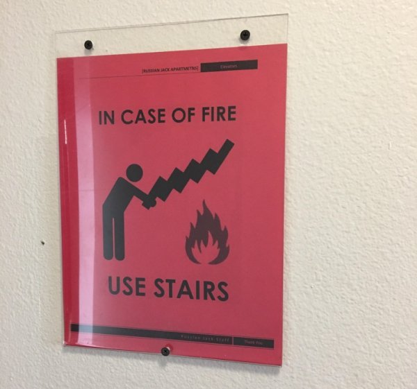 you had one job in case of fire use stairs - In Case Of Fire Use Stairs