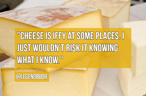 parmigiano reggiano - "Cheese Is Iffy At Some Places. I Just Wouldn'T Risk It Knowing What I Know."