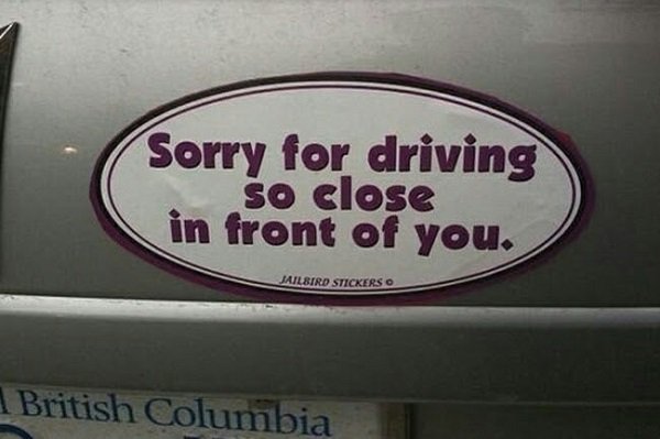 funny canadian bumper sticker - Sorry for driving so close in front of you. Jailbird Stickers 1 British Columbia