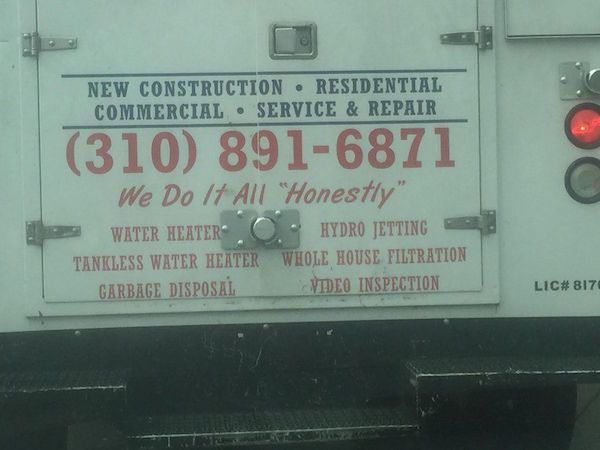 car - New Construction Residential Commercial Service & Repair 310 8916871 We Do It All "Honestly" Water Heater.O. Hydro Jetting Tankless Water Heater Whole House Filtration Garbage Disposal Video Inspection Lic# 817