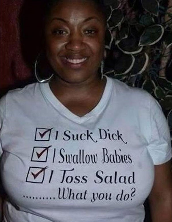 ll make you say wtf - Vi Suck Dick Mi Swallow Babies Mi Toss Salad ... What you do?