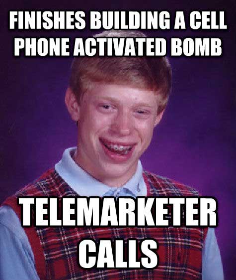 meme - st. james's gate brewery - Finishes Building A Cell Phone Activated Bomb Telemarketer Calls
