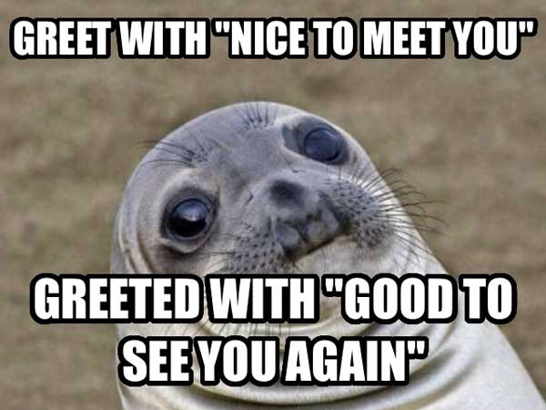 meme - gaylord palms resort & convention center - Greet With Nice To Meet You" Greeted With "Good To See You Again