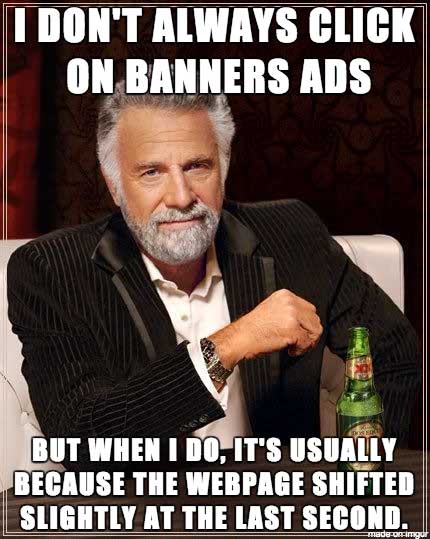 meme - trig funny - I Don'T Always Click On Banners Ads But When I Do, It'S Usually Because The Webpage Shifted Slightly At The Last Second. made on imgur