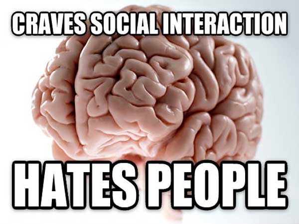 meme - scumbag brain - Craves Social Interaction Hates People