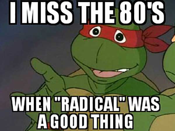 teenage mutant ninja turtles raphael - I Miss The 80'S When "Radical" Was A Good Thing