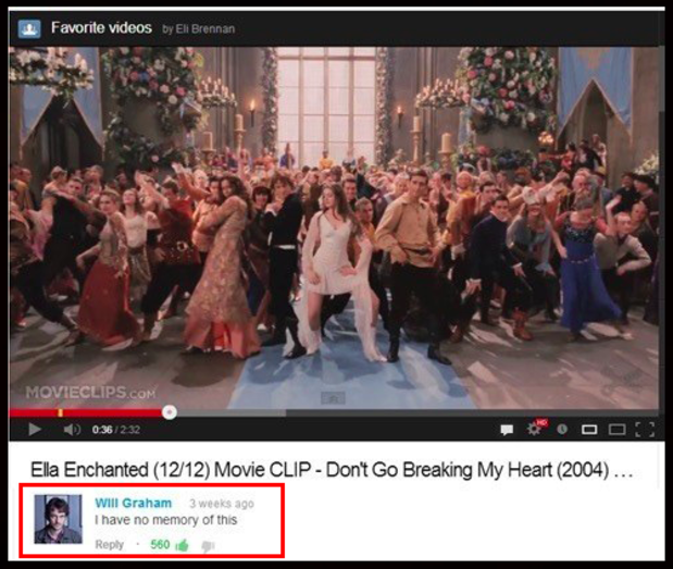 audience - Favorite videos by Eli Brennan Movieclips.Com 0.36232 Ella Enchanted 1212 Movie Clip Don't Go Breaking My Heart 2004... Will Graham 3 weeks ago I have no memory of this 560