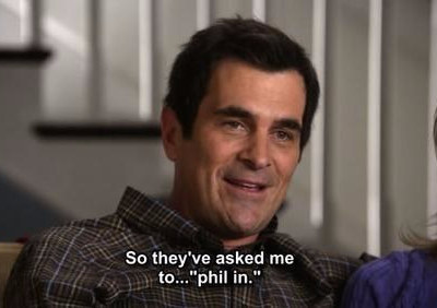 dad jokes-  phil dunphy - So they've asked me to..."phil in."