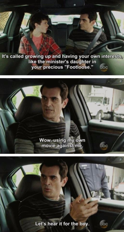 dad jokes-  phil dunphy quotes 2016 - It's called growing up and having your own interests, the minister's daughter in your precious "Footloose." Wow, using my own movie against me. abc Let's hear it for the boy. abc