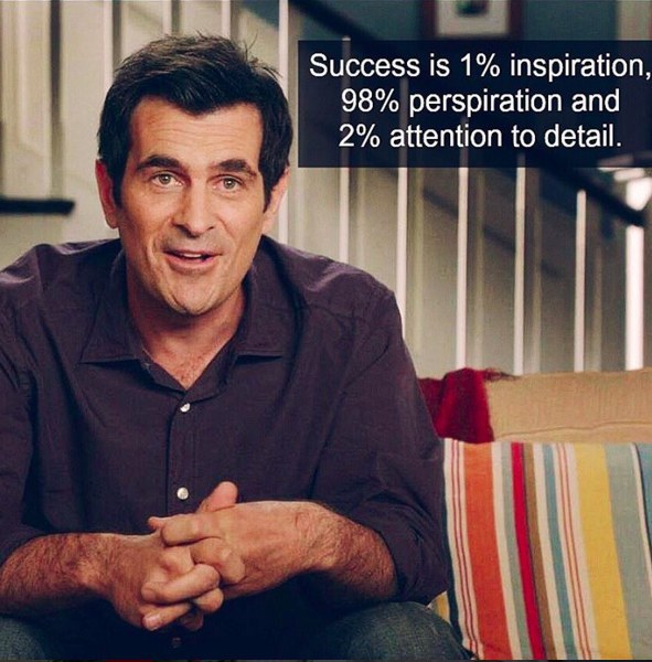 dad jokes-  modern family funny quotes - Success is 1% inspiration, 98% perspiration and 2% attention to detail.