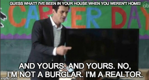 dad jokes-  phil dunphy realtor quotes - Guess What? Ive Been In Your House When You Werent Homei And Yours. And Yours. No, I'M Not A Burglar. I'M A Realtor. mgflip.com