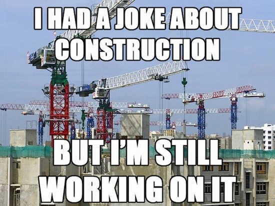 corny dad joke construction - I Had A Joke About Construction Womat But I'M Stilll Working On It!