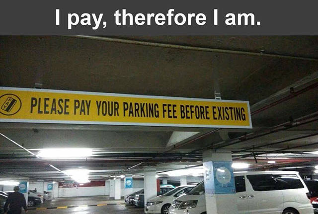 please pay before existing - I pay, therefore I am. O Please Pay Your Parking Fee Before Existing