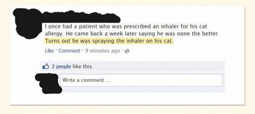 diagram - I once had a patient who was prescribed an inhaler for his cat allergy. He came back a week later saying he was none the better Turns out he was spraying the inhaler on his cat. Comment. 9 minutes ago 2 people this Write a comment...