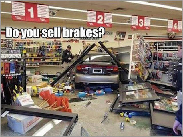 memes - clean up aisle 9 - 32 33 Do you sell brakes?