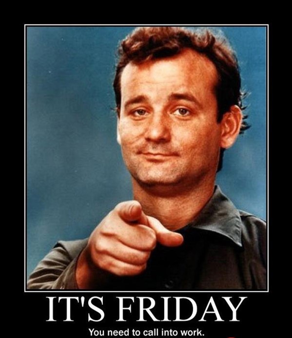 Friday meme about calling sick into work with pic of Bill Murray