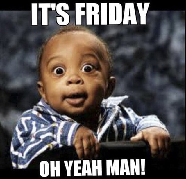 Friday meme with pic of baby with big eyes looking excitedly at the camera