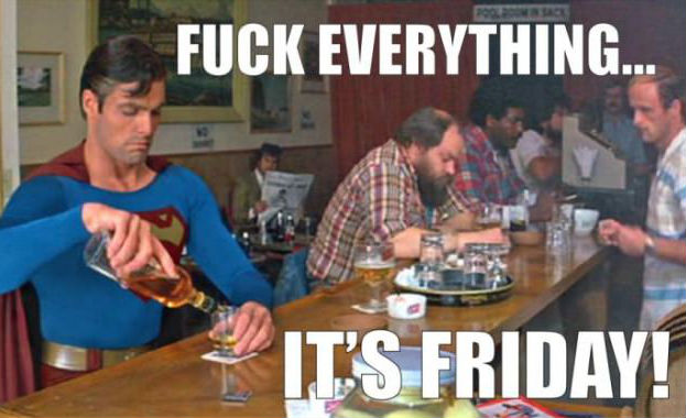 Friday meme with pic of Superman having a shot in a bar