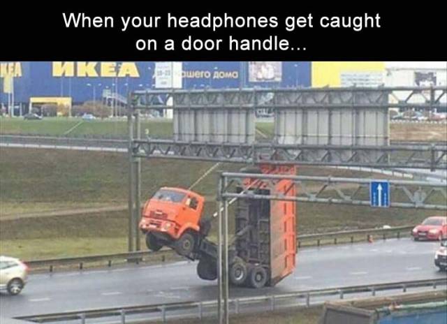 your headphones get caught - When your headphones get caught on a door handle... Tea Mkea b