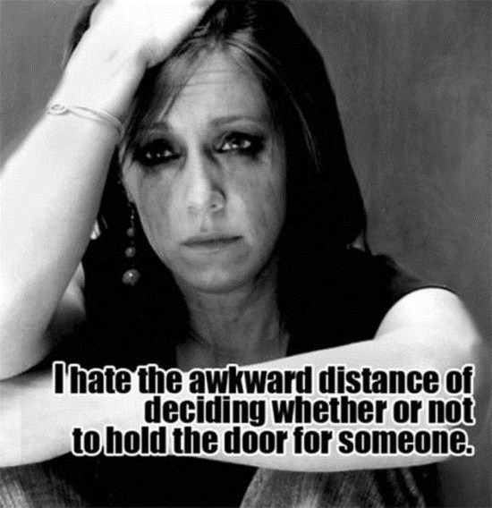 first world problems funny - I hate the awkward distance of deciding whether or not to hold the door for someone.