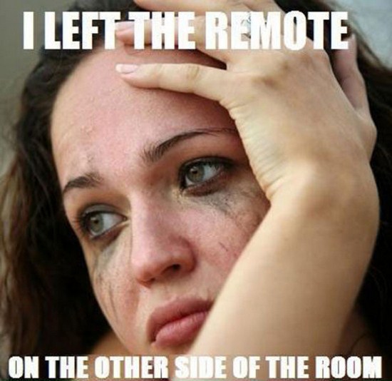 best first world problems - I Left The Remote On The Other Side Of The Room