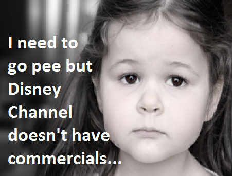 sad kid - I need to go pee but Disney Channel doesn't have commercials..
